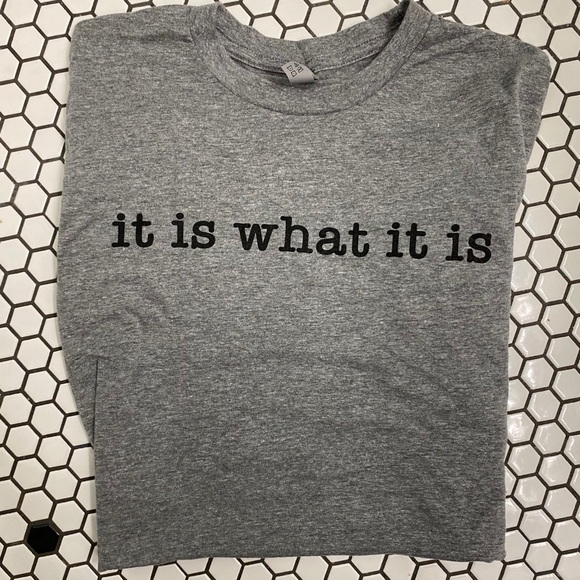 NWT It is what it is t shirts all sizes - Picture 2 of 8